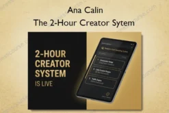 The 2-Hour Creator Sytem – Ana Calin