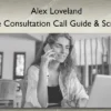 The Consultation Call Guide & Script – Alex Loveland The Consultation Call Guide & Script – Alex Loveland