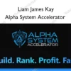 Alpha System Accelerator – Liam James Kay Alpha System Accelerator – Liam James Kay