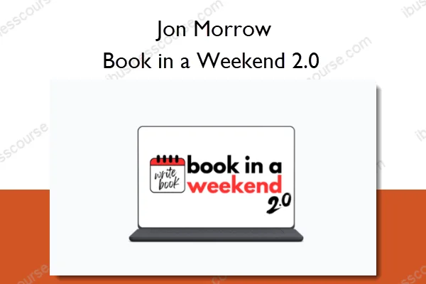 Book in a Weekend 2.0 – Jon Morrow Book in a Weekend 2.0 – Jon Morrow