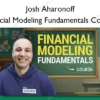 Financial Modeling Fundamentals Course – Josh Aharonoff Financial Modeling Fundamentals Course – Josh Aharonoff