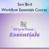 Workflow Essentials Course – Sam Bird