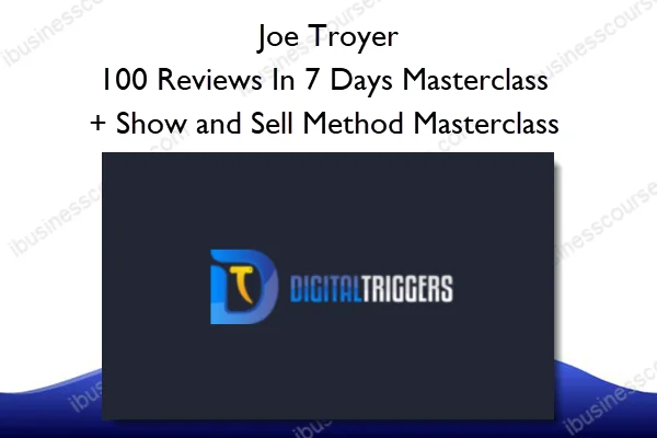 100 Reviews In 7 Days Masterclass + Show and Sell Method Masterclass – Joe Troyer 100 Reviews In 7 Days Masterclass + Show and Sell Method Masterclass – Joe Troyer