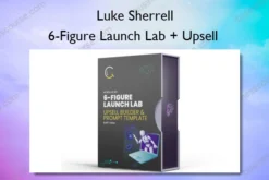 6-Figure Launch Lab + Upsell – Luke Sherrell