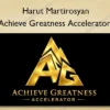 Achieve Greatness Accelerator – Harut Martirosyan Achieve Greatness Accelerator – Harut Martirosyan