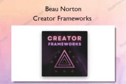 Creator Frameworks – Beau Norton