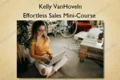 Effortless Sales Mini-Course – Kelly VanHoveln