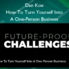 How To Turn Yourself Into A One-Person Business – Dan Koe