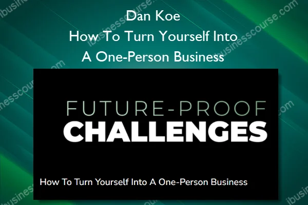 How To Turn Yourself Into A One-Person Business – Dan Koe How To Turn Yourself Into A One-Person Business – Dan Koe