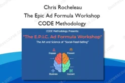 The Epic Ad Formula Workshop CODE Methodology – Chris Rocheleau